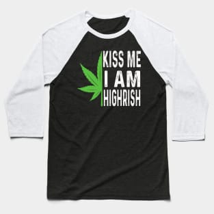 Kiss Me I'm Highrish Funny St. Patricks Day Baseball T-Shirt